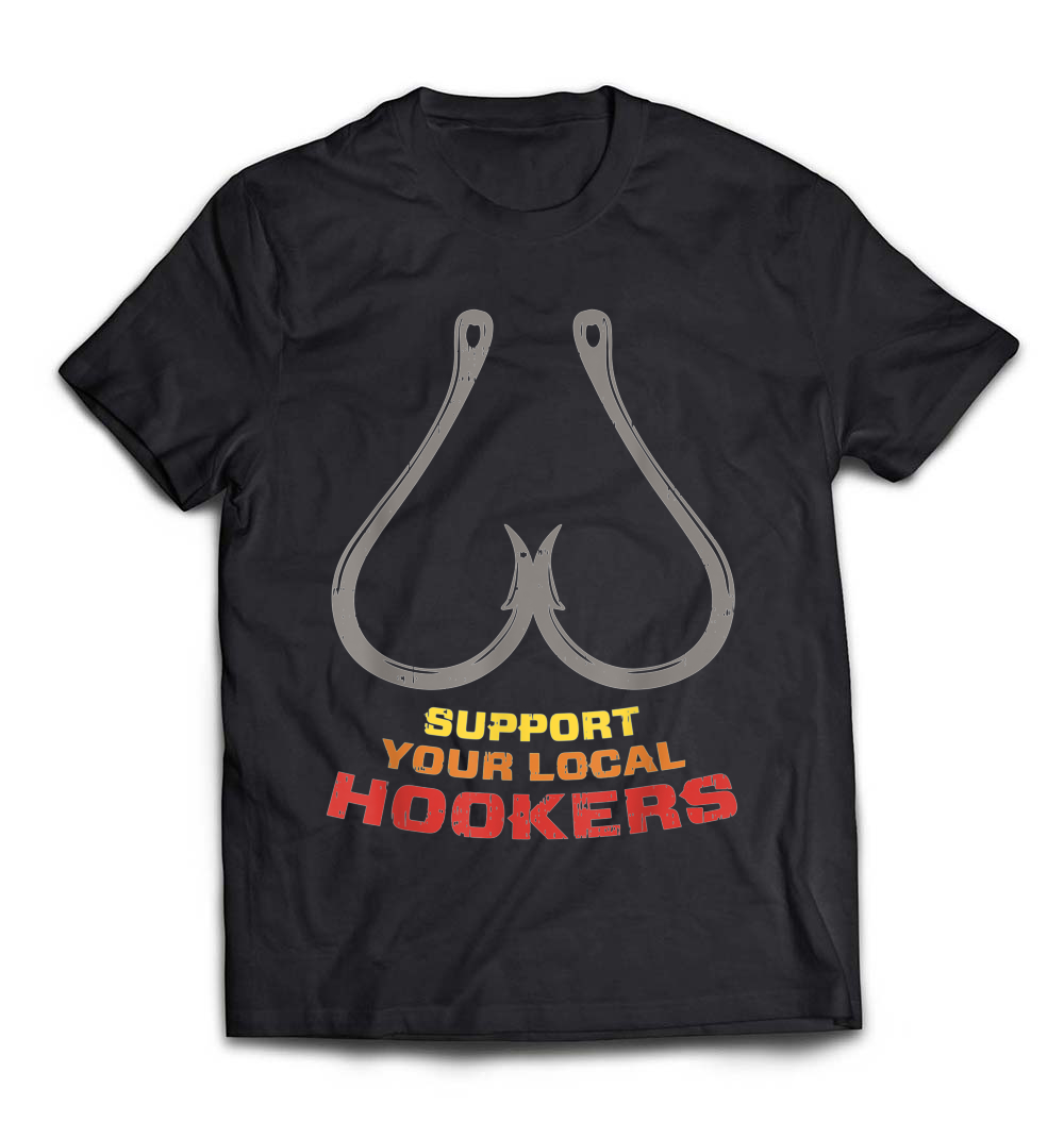 Support Your Local Hookers Funny Fishing Fisherman Dad Gift T-Shirt